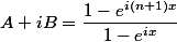 A+i B=\dfrac{1-e^{i(n+1)x}}{1-e^{ix}}